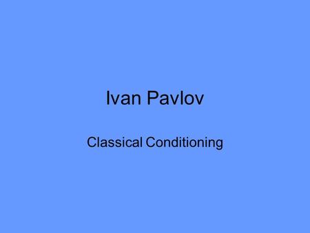 Ivan Pavlov Classical Conditioning. Basic Info September 14, 1849-----February 27, 1936 Russian Psychologist Awarded the Nobel Peace Prize Best known.