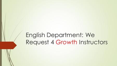 English Department: We Request 4 Growth Instructors.