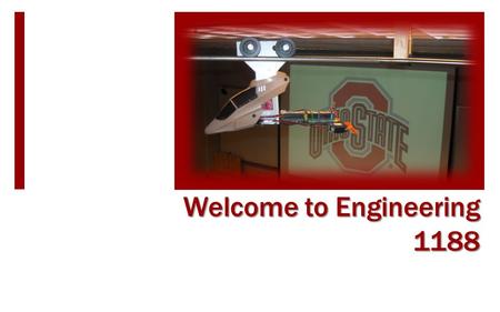 Welcome to Engineering 1188. Today’s Plan  Welcome and Teaching Team Introduction  Class Style and Expectations Important Websites Classroom Login 