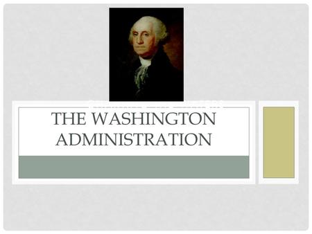 CHARTING THE WATERS THE WASHINGTON ADMINISTRATION.