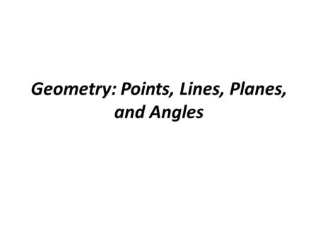 Geometry: Points, Lines, Planes, and Angles