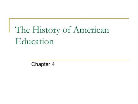 The History of American Education Chapter 4. Colonial New England Education: God’s Classrooms Schools to save souls…a path to heaven Reading, to read.