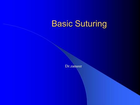 Basic Suturing Dr.zameer. Vertical Mattress Good for everting wound edges (neck, forehead creases, concave surfaces)