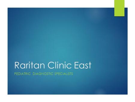 Raritan Clinic East PEDIATRIC DIAGNOSTIC SPECIALISTS.