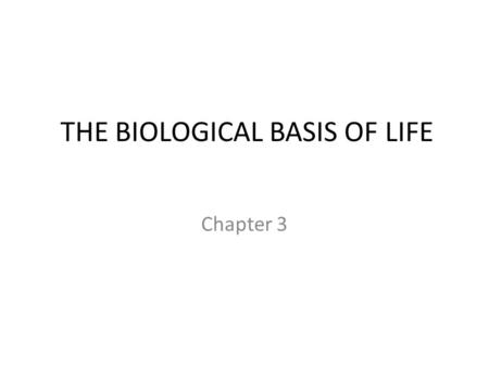 THE BIOLOGICAL BASIS OF LIFE Chapter 3. Human Genome Project In 1990 an effort began to sequence the entire human genome, which consists of some 3 billion.