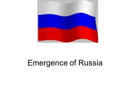 Emergence of Russia. Modern Russia Begin in the 800’s Slavic people living in eastern Europe encountered Norsemen (Vikings) sailed along the rivers Tired.