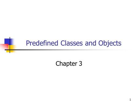 1 Predefined Classes and Objects Chapter 3. 2 Objectives You will be able to:  Use predefined classes available in the Java System Library in your own.