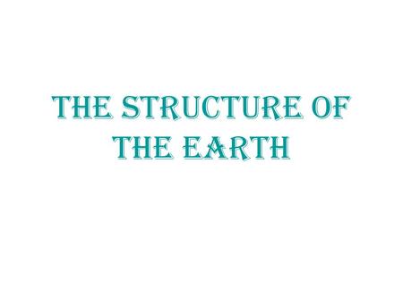 The Structure of the Earth