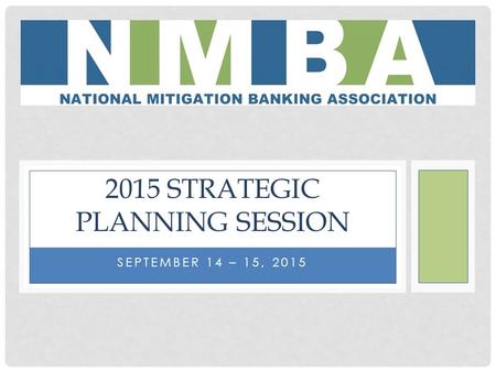 SEPTEMBER 14 – 15, 2015 2015 STRATEGIC PLANNING SESSION.