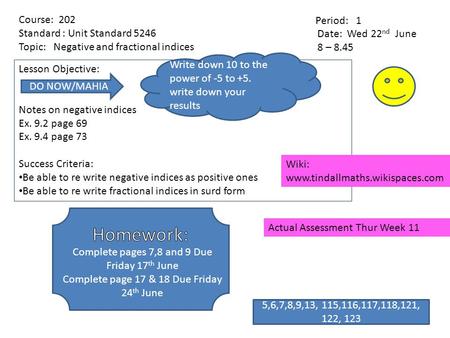 Lesson Objective: Notes on negative indices Ex. 9.2 page 69 Ex. 9.4 page 73 Success Criteria: Be able to re write negative indices as positive ones Be.