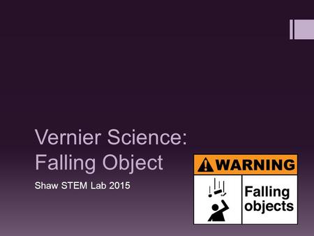 Vernier Science: Falling Object Shaw STEM Lab 2015.