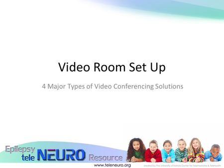 Video Room Set Up 4 Major Types of Video Conferencing Solutions.