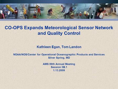 CO-OPS Expands Meteorological Sensor Network and Quality Control Kathleen Egan, Tom Landon NOAA/NOS/Center for Operational Oceanographic Products and Services.