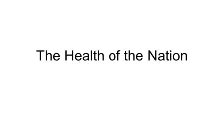 The Health of the Nation. Judging the Health of a Nation Quality of its doctors and medical institutions Doctors from all over the world come to the U.S.