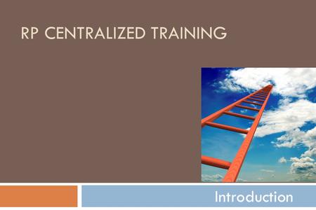 RP CENTRALIZED TRAINING Introduction. Phone Numbers & Contact Information  Patricia Adelmann, RP Manager  404/636-8400, ext. 1114 