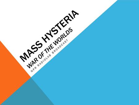 MASS HYSTERIA WAR OF THE WORLDS NPR RADIOLAB BROADCAST.