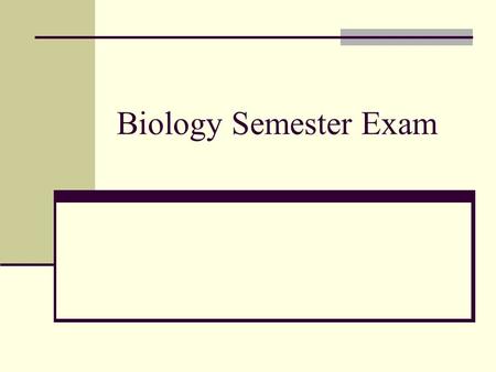 Biology Semester Exam. Using prior knowledge, logical thinking and creativity to make predictions.