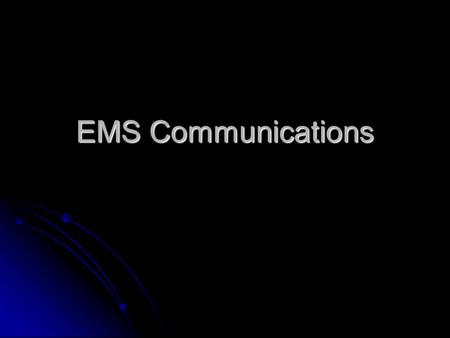 EMS Communications. Communication Systems Base Stations Base Stations Mobile Radios Mobile Radios Portable Radios Portable Radios Repeaters Repeaters.