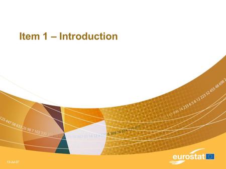 13-Jul-07 Item 1 – Introduction. 13-Jul-07WG Core variables in social surveys Name of the presentation 16 Core Variables… 1.Geographic data I (linked.