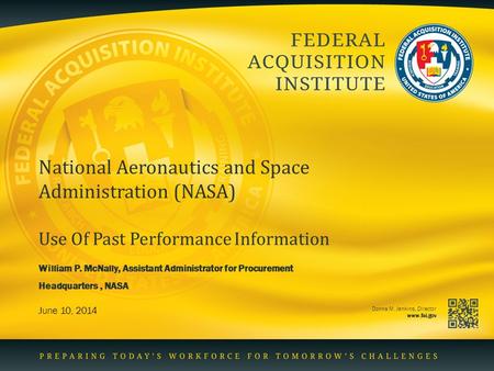 Donna M. Jenkins, Director www.fai.gov National Aeronautics and Space Administration (NASA) Use Of Past Performance Information June 10, 2014 William P.