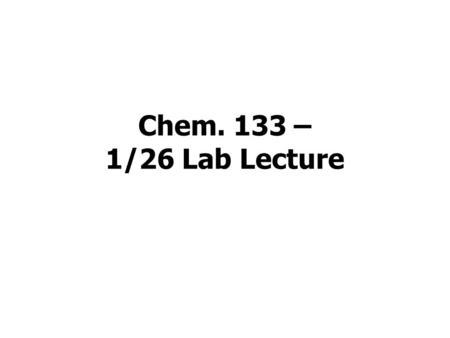 Chem. 133 – 1/26 Lab Lecture. Lab Topic: Data Processing How to Set Up Folders Saving Raw and Processed Data Excel Processing of Raw Data.