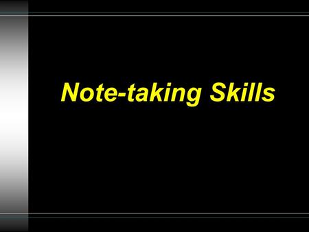 Note-taking Skills. Why do we have to take notes? u To help you identify the main, important ideas in the lecture u To help you learn and remember the.