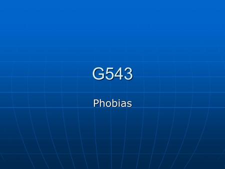 G543 Phobias. Some thinking questions: Why is it called a TV set when there's only one? Why is it called a TV set when there's only one? How can you hear.