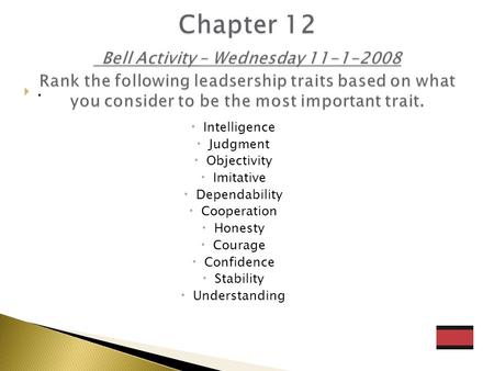 .  Intelligence  Judgment  Objectivity  Imitative  Dependability  Cooperation  Honesty  Courage  Confidence  Stability  Understanding.