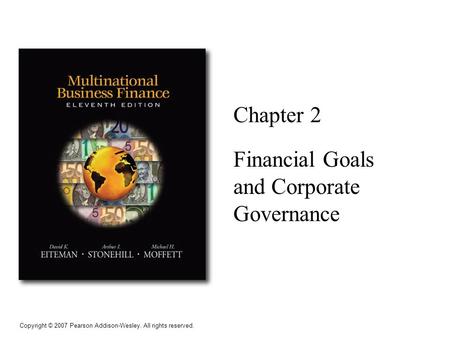 Copyright © 2007 Pearson Addison-Wesley. All rights reserved. Chapter 2 Financial Goals and Corporate Governance.