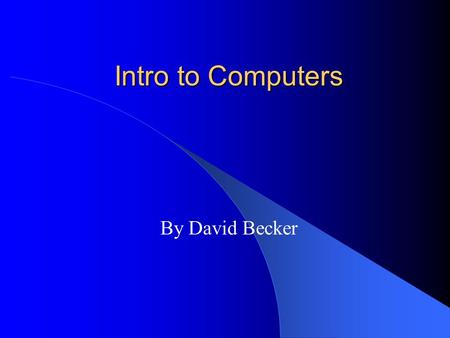 Intro to Computers By David Becker. Space Needle For my website I did research on the Space Needle in Seattle. The following slides will tell you about.