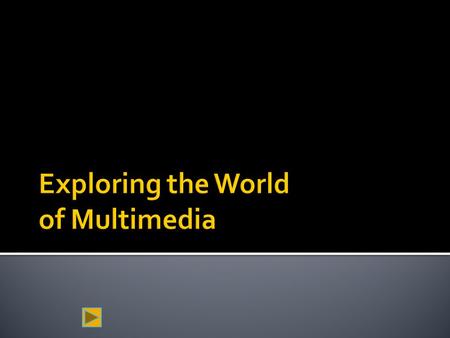 Exploring the World of Multimedia