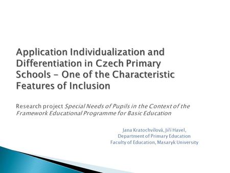 Application Individualization and Differentiation in Czech Primary Schools - One of the Characteristic Features of Inclusion Application Individualization.