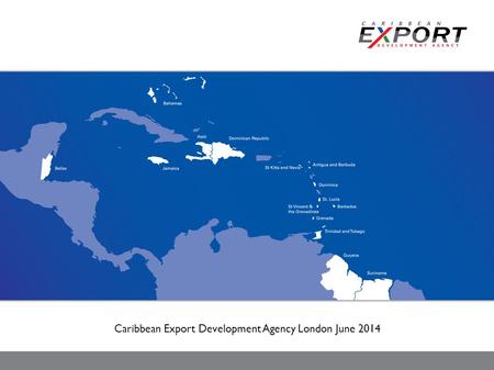 Caribbean Export Development Agency London June 2014.