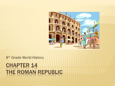 8 th Grade World History. 1. Patricians – Members of Rome’s oldest and richest families. Only people who could hold public office or perform certain religious.