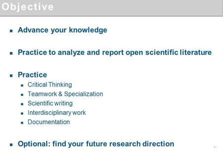 Objective Advance your knowledge Practice to analyze and report open scientific literature Practice Critical Thinking Teamwork & Specialization Scientific.