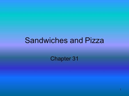 1 Sandwiches and Pizza Chapter 31. 2 Enjoy a variety of foods in one bite!! Complex carbs, B vitamins and fiber.