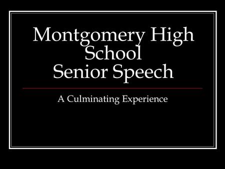 Montgomery High School Senior Speech A Culminating Experience.