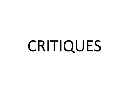 CRITIQUES. Writing a Critique In a response paper, you respond to a text based on your personal experience/feelings/ideas. In a critique, you take a somewhat.