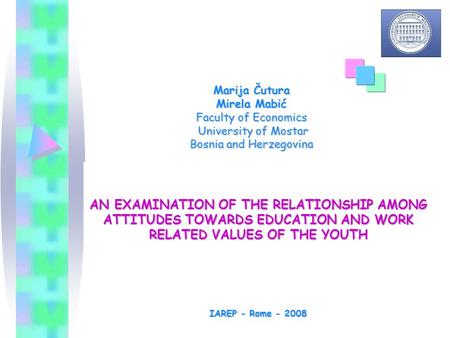 Marija Čutura Mirela Mabić Faculty of Economics University of Mostar Bosnia and Herzegovina AN EXAMINATION OF THE RELATIONSHIP AMONG ATTITUDES TOWARDS.