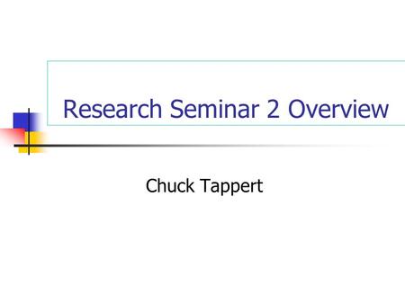 Research Seminar 2 Overview Chuck Tappert. Traditional Dissertation Process Usual University Context Full-time resident at a university Work for a dissertation.