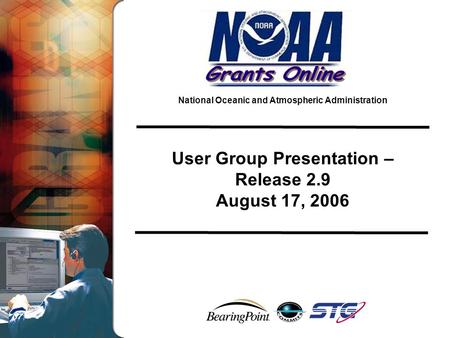 National Oceanic and Atmospheric Administration User Group Presentation – Release 2.9 August 17, 2006.