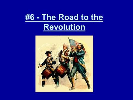 #6 - The Road to the Revolution. Colonies vs. Great Britain Continental Army Home field Advantage –Know the land –Easy to resupply Leadership Purpose.