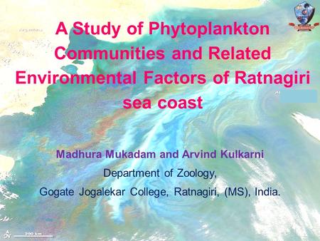 A Study of Phytoplankton Communities and Related Environmental Factors of Ratnagiri sea coast Madhura Mukadam and Arvind Kulkarni Department of Zoology,