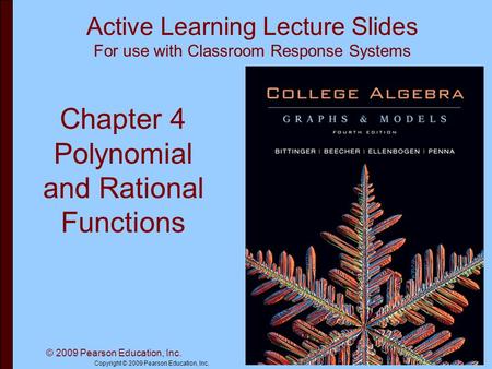 Slide 4 - 1 Copyright © 2009 Pearson Education, Inc. Active Learning Lecture Slides For use with Classroom Response Systems © 2009 Pearson Education, Inc.