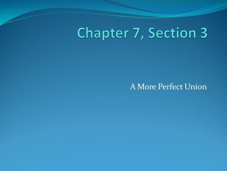 A More Perfect Union. Ideas That Shape the Constitution Republic: a nation in which voters elect representatives to govern them Americans were the first.