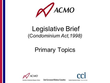 Legislative Brief (Condominium Act,1998) Primary Topics.