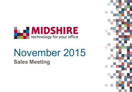 November 2015 Sales Meeting. The Midlands leading supplier of integrated MFD systems and business software  Lease Documents – Chris Powell  Review Of.