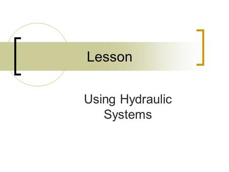 Using Hydraulic Systems