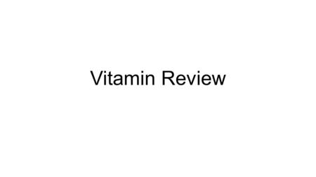 Vitamin Review. What is a vitamin An organic compound, indispensable to body functions, needed in small amounts.