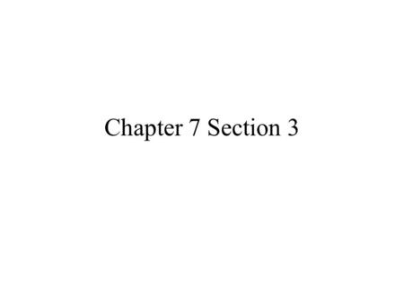 Chapter 7 Section 3.